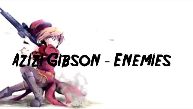 Ａｚｉｚｉ　Ｇｉｂｓｏｎ　－　Ｅｎｅｍｉｅｓ　（ＮｉｇｈｔＣｏｒｅ） смотреть онлайн