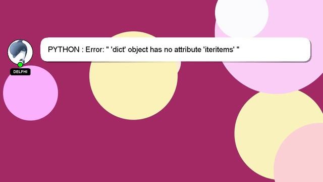 PYTHON : Error: " 'dict' object has no attribute 'iteritems' " смотреть онлайн