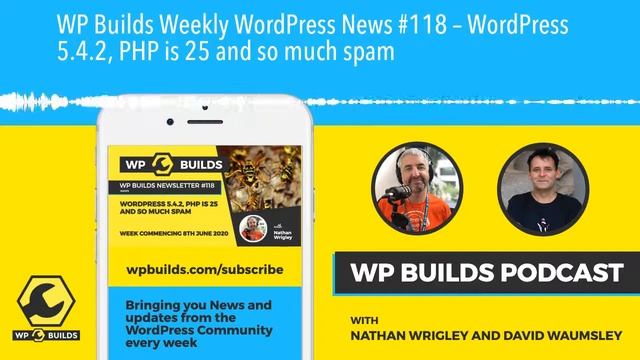 WP Builds Weekly WordPress News #118 – WordPress 5.4.2, PHP is 25 and so much spam смотреть онлайн