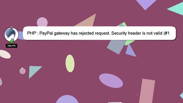 PHP : PayPal gateway has rejected request. Security header is not valid (#10002: Security error Mag смотреть онлайн