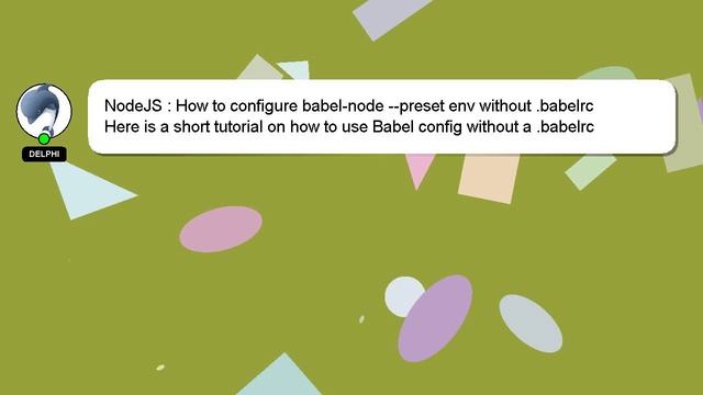 NodeJS : How To Configure Babel-node --preset Env Without .babelrc