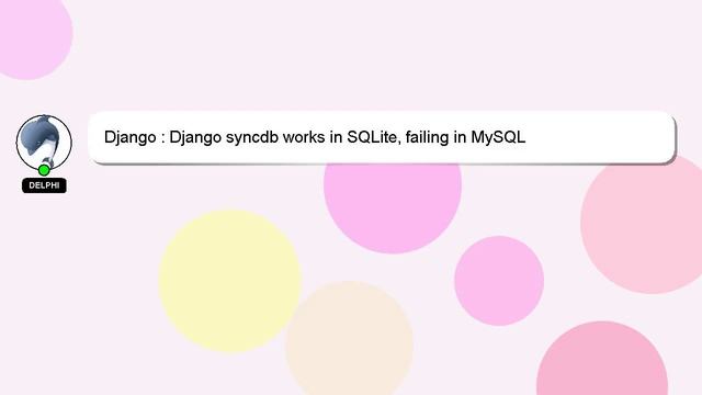 Django : Django syncdb works in SQLite, failing in MySQL смотреть онлайн