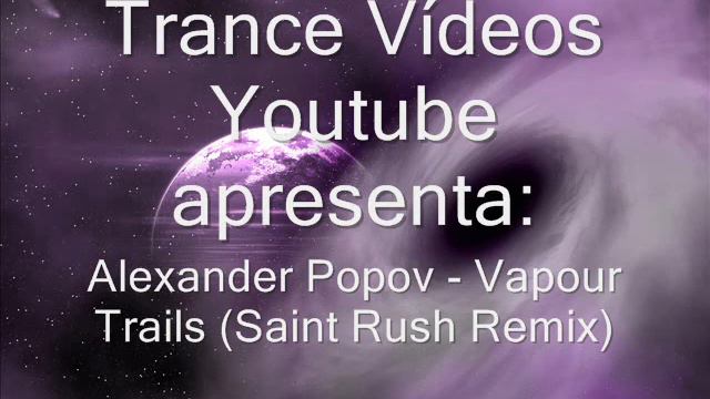 Alexander Popov - Vapour Trails (Saint Rush Remix) смотреть онлайн