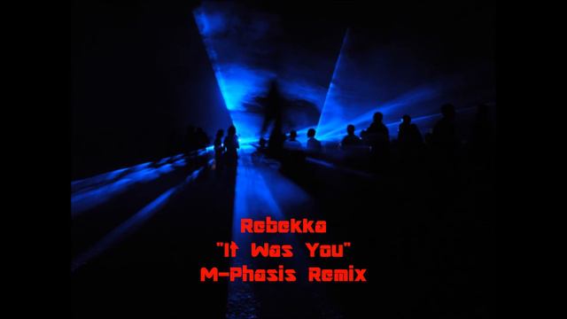 Rebekka - It Was You(M-Phasis Remix) смотреть онлайн