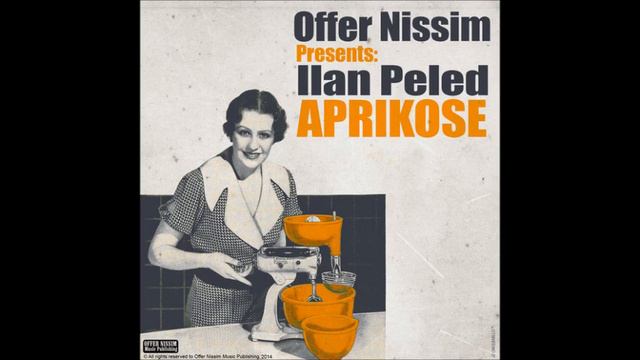 Offer Nissim Presents: Ilan Peled - Aprikose (Offer Nissim Remix)