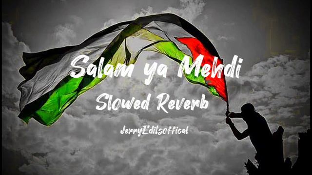 SALAM YA  MEHDI | سلام  يا مهدي | NASHEED SLOWED REVERB| FOR PALESTINE #palestine #freepalaestine