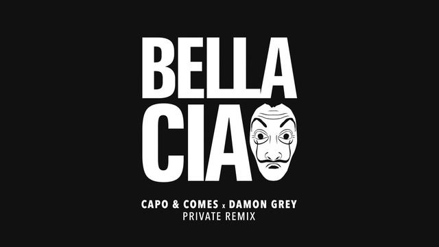 Capo & Comes, Damon Grey - Bella Ciao (Private Remix) смотреть онлайн