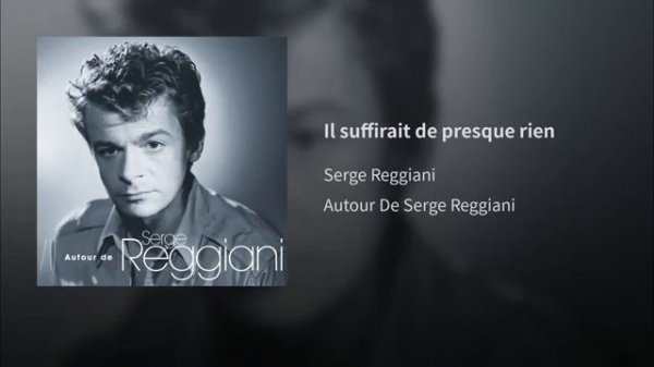 serge reggiani il suffirait de presque rien