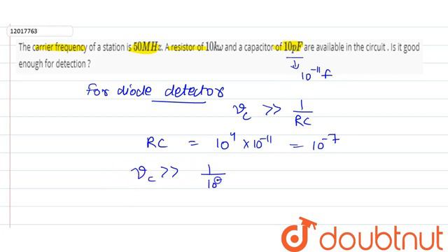 The Carrier Frequency Of A Station Is 50 MHz. A Resistor Of 10 K Omega And A Capacitor Of 10 PF ...