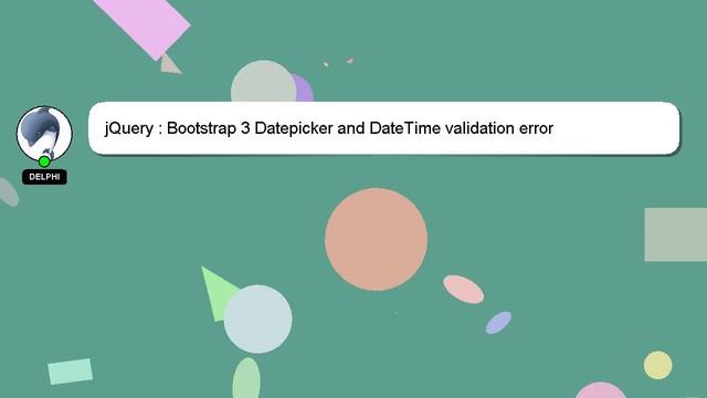 jQuery : Bootstrap 3 Datepicker and DateTime validation error смотреть онлайн
