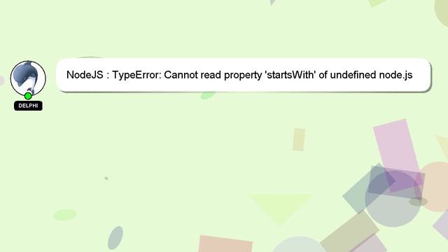 NodeJS : TypeError: Cannot read property 'startsWith' of undefined node.js V12.18.2 смотреть онлайн