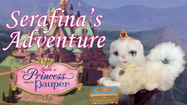 Serafina's Adventure (Talking Serafina Toy Bonus CD) | Barbie as The Princess and The Pauper смотреть онлайн