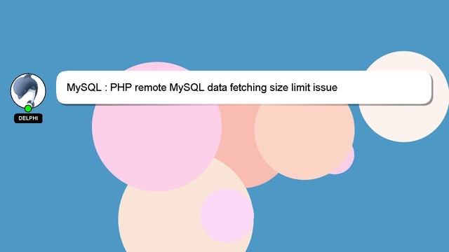MySQL : PHP remote MySQL data fetching size limit issue смотреть онлайн