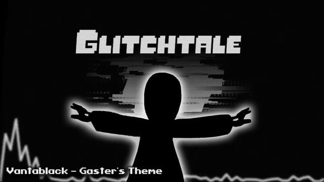Glitchtale OST - Vantablack [Gaster's Theme] смотреть онлайн