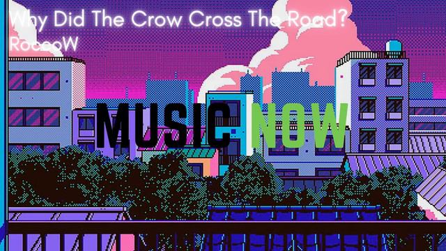 Why Did The Crow Cross The Road? - RoccoW | Chiptune [No Copyright Music] смотреть онлайн
