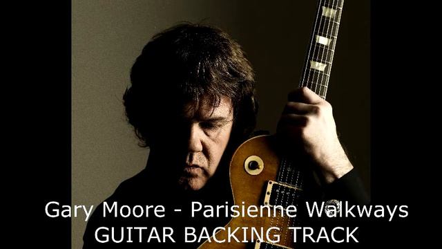 Gary Moore - Parisienne Walkways GUITAR BACKING TRACK смотреть онлайн
