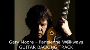 Gary Moore - Parisienne Walkways GUITAR BACKING TRACK