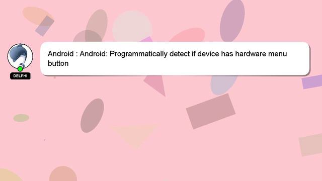 Android : Android: Programmatically detect if device has hardware menu button смотреть онлайн