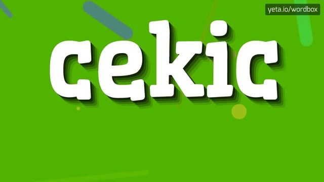 CEKIC - HOW TO PRONOUNCE IT!?
