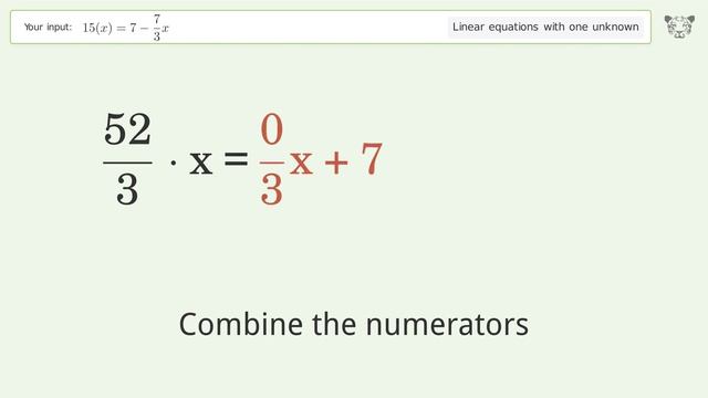 Linear equation with one unknown: Solve 15(x)=7-7/3x step-by-step solution смотреть онлайн