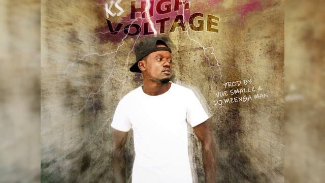 KS - HIGH VOLTAGE (AUDIO) PROD. BY DJ MZENGAMAN & VUE SMALLZ смотреть онлайн