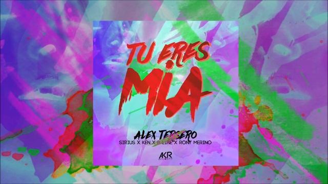 Tu Eres Mia - Alex Tersero X Rony Merino X Sirius X Ken X B Line смотреть онлайн