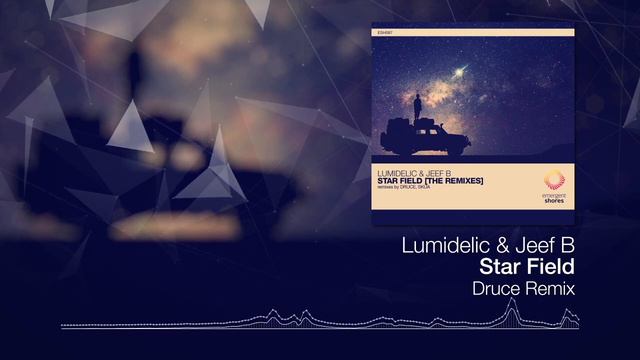 Lumidelic & Jeef B - Star Field (Druce Remix) [Emergent Shores] (OUT NOW) смотреть онлайн