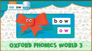 Long | ow | Oxford Phonics World 3 - Long Vowels. #33