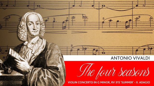 VIVALDI Four Seasons Summer 2nd Movement - II Adagio. Violin Concerto In G Minor, RV 315 