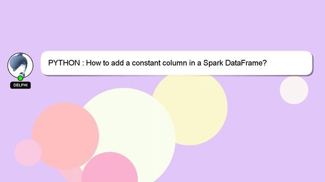PYTHON : How to add a constant column in a Spark DataFrame? смотреть онлайн