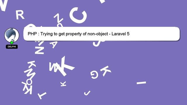 PHP : Trying to get property of non-object - Laravel 5 смотреть онлайн