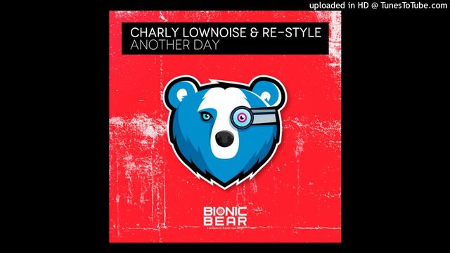 Charly Lownoise & Re-Style - Another Day смотреть онлайн