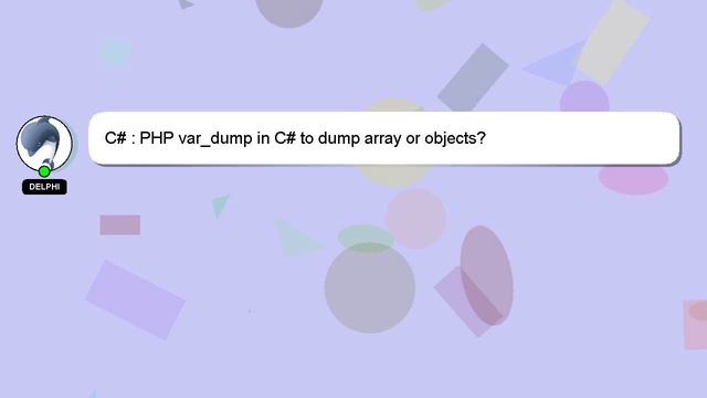 C# : PHP var_dump in C# to dump array or objects? смотреть онлайн