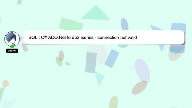 SQL : C# ADO.Net to db2 iseries - connection not valid смотреть онлайн
