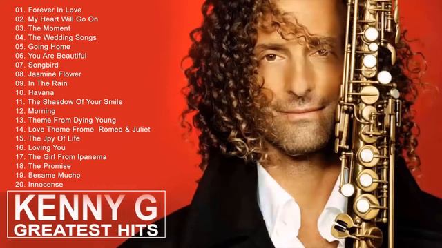 Kenny G Greatest Hits Full Album 2021 The Best Songs Of Kenny G Best Saxophone Love Songs 2021 смотреть онлайн