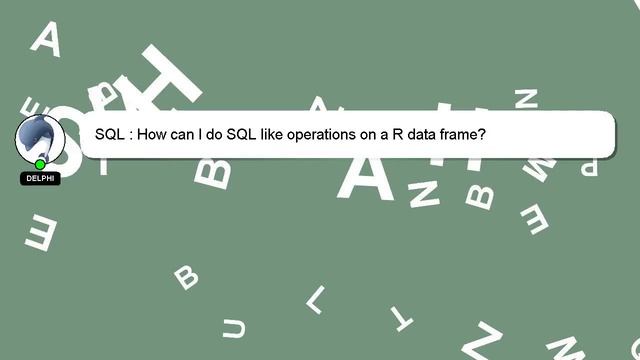SQL : How can I do SQL like operations on a R data frame? смотреть онлайн