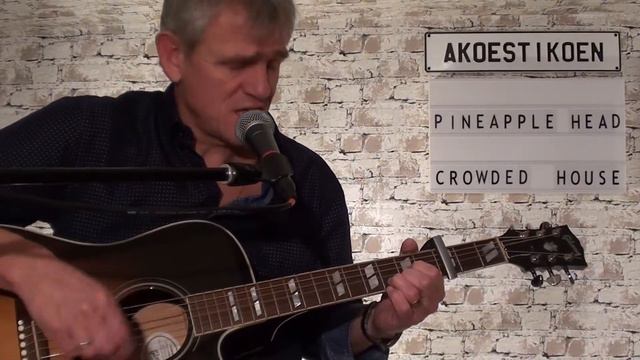 Pineapple Head - Crowded House cover by AKOESTIKOEN. смотреть онлайн