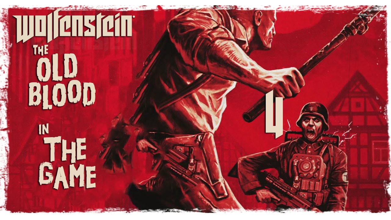 Wolfenstein: The Old Blood - Прохождение #4 [Вокруг Крепости] смотреть онлайн