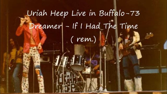 Uriah Heep Live in Buffalo 73 Dreamer If I Had The Time rem смотреть онлайн