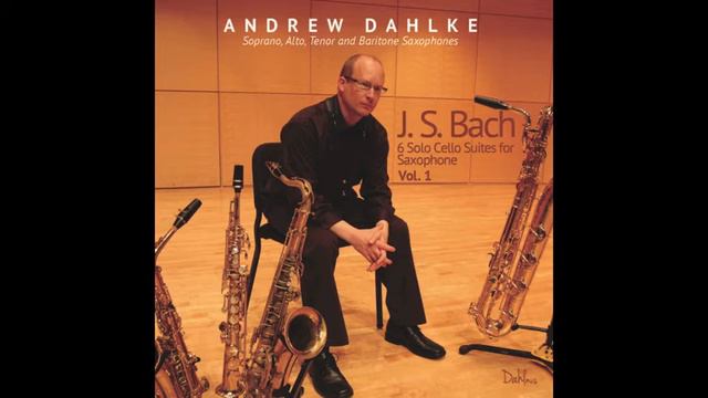 Bach - Cello Suite No. 3 Gigue - Andrew Dahlke Baritone Saxophone смотреть онлайн