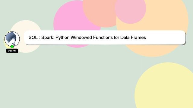 SQL : Spark: Python Windowed Functions for Data Frames смотреть онлайн