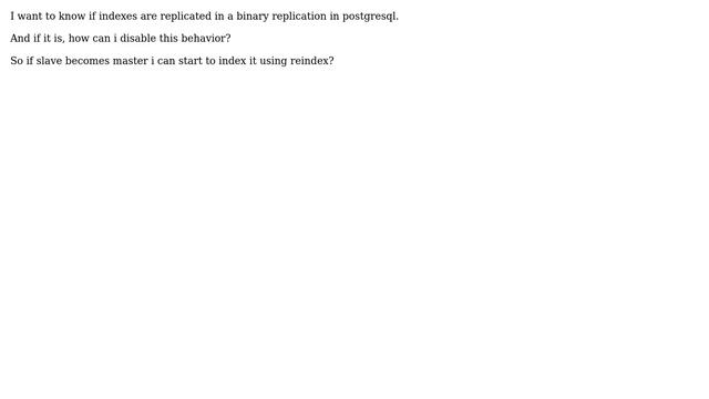 Databases: In postgresql binary replication, indexes are replicated or not? And if i dont like it? смотреть онлайн