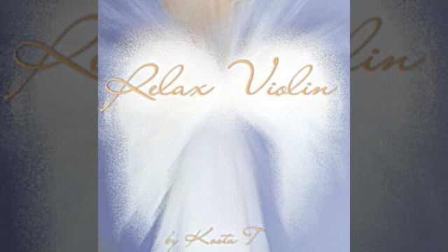 Kosta T - Relax Violin - лёгкие шаги Надежды