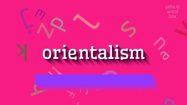 HOW TO PRONOUNCE ORIENTALISM? #orientalism смотреть онлайн
