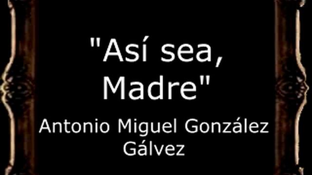 Así Sea, Madre - Antonio Miguel González Gálvez [BM]
