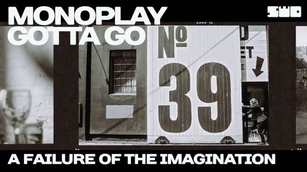 Monoplay - Gotta Go | A Failure of the Imagination | rework: PROfan