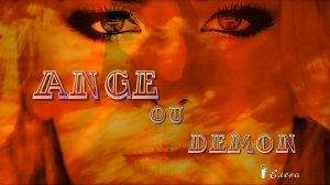 ANGE ou DEMON   *