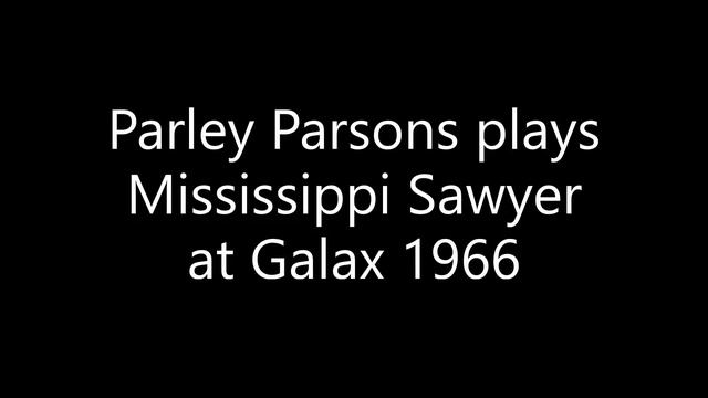 Parley Parsons plays Mississippi Sawyer at Galax 1966 смотреть онлайн