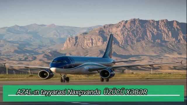 TƏCİLİ ÜZÜCÜ XƏBƏR. AZAL-ın təyyarəsi Naxçıvanda... смотреть онлайн