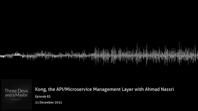 ?️83: Kong, the API/Microservice Management Layer with Ahmad Nassri смотреть онлайн